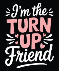 TURN UP Friend T-Shirt