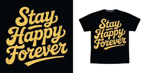 Stay Happy Forever – Bold Retro Typography T-Shirt Design