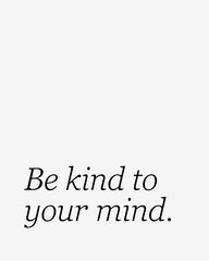 Be Kind To Your Mind Wall Art - Mental Health Printable Quote, Inspirational Wall Decor, Minimal Decor For Home or Office, Digital Download