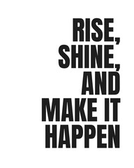 Obraz premium Rise Shine Make It Happen Wall Art – Motivational Quote Printable, Digital Download