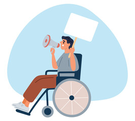Man in wheelchair holds megaphone and poster. Active life position for people with disability. Social movement demonstration. Injured protestor picketing. Disabled guy. Vector concept