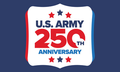 U.S. Army 250th birthday. Anniversary. United States Army Day in June. American military holiday. American flag. Patriotic design. Vector Illustration