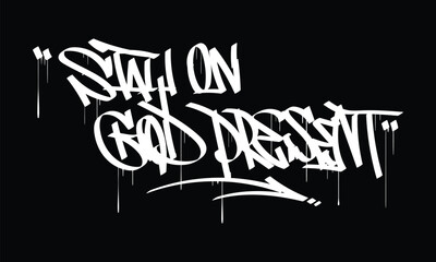 STAY ON GOD PRESENT graffiti tag style design