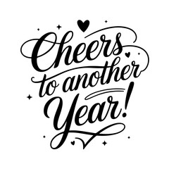 Cheers to Another Year!. Birthday Greeting Vector Design Isolated on White Background