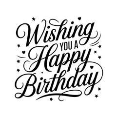 Wishing You a Happy Birthday. Birthday Greeting Vector Design Isolated on White Background