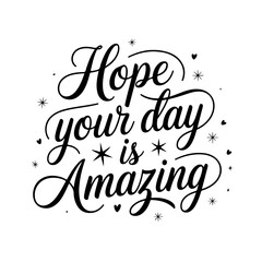 Hope Your Day is Amazing. Birthday Greeting Vector Design Isolated on White Background