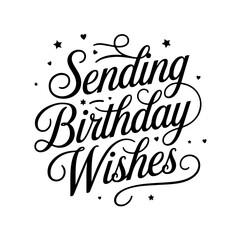 Sending Birthday Wishes. Birthday Greeting Vector Design Isolated on White Background