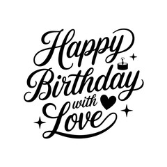 Happy Birthday with Love. Birthday Greeting Vector Design Isolated on White Background