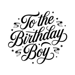 To the Birthday Boy. Birthday Greeting Vector Design Isolated on White Background