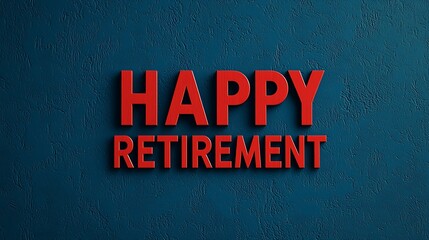 A vibrant graphic featuring the words "HAPPY RETIREMENT" in bold red text against a textured blue background.