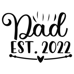 Dad Est 2022 First Time Dad Graphic Design for New Fathers