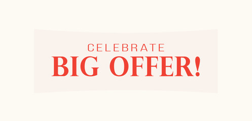 celebrate big offer banner Announcement Poster illustration with copyspace for message background Promo ,Promotional Offer Marketing Design sign symbol backdrop for sale promotion event 