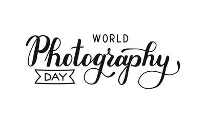Hand Drawn World Photography Day Text Typography handwritten phrase. Calligraphy Lettering. Script created by hand. Quote for inspiring poster, social media post, project. Elegant and artistic words.