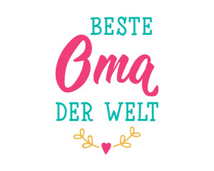 Translation from German: The best grandmother in the world. Perfect design for greeting cards, posters and social media. German Lettering.