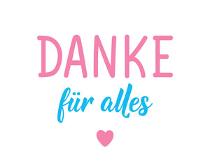 Translation from German: Thank you for everything. Perfect design for greeting cards, posters and social media. German Lettering.