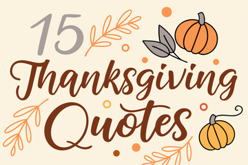 Fifteen thanksgiving quotes collection for the holiday