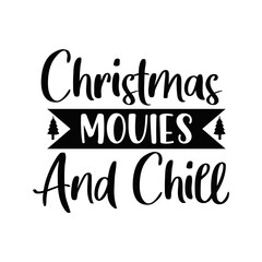 Fototapeta premium Christmas Movies and Chill Cozy Winter Quote for Holiday Tees Mugs and Home Decor