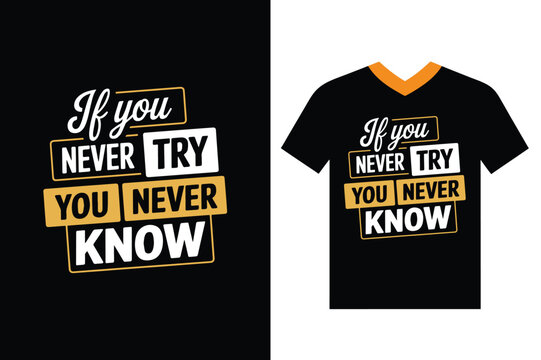 If You Never Try, You Never Know, Inspirational T-Shirt Design