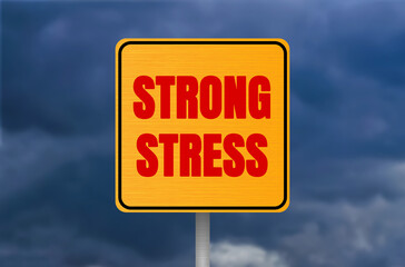 Strong stress message written on metal sign on cloudy sky background. Conceptual strong stress symbol. Copy space.