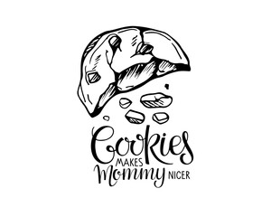 Cookies makes Mommy nicer lettering isolated on white. Text with hand drawn sketch element. Typography poster for wall art, t-shirt design. Hand written brush calligraphy quote. Sweet dessert.
