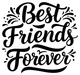 Best Friends Forever inspirational graphic design. Friendly typography design with decorative details on white background.