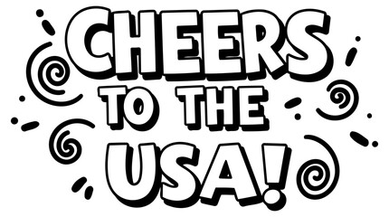 Fototapeta premium Cheers to the USA graphic design. black and white. no people. Motivational message. modern font style. simple design. Excellent for prints. posters. or social media.