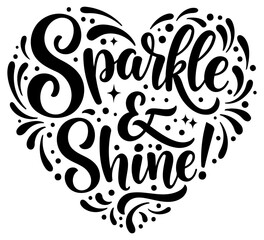 Fototapeta premium Sparkle and Shine heart-shaped lettering design in a decorative style. Motivational graphic with no specific demographic or location.