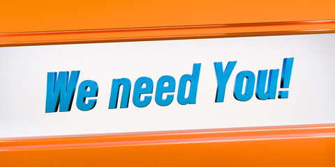 We need you! Shiny metallic banner in orange and blue. Hiring, applying, job search, recruitment, dependency. 3D illustration