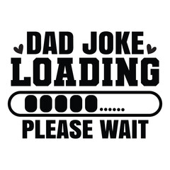 Obraz premium dad Joke Loading please wait SVG Art & Illustration