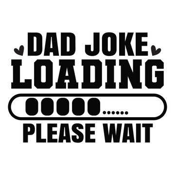 dad Joke Loading please wait SVG Art & Illustration