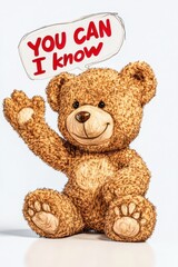Smiling teddy bear with raised paw and motivational text "You can I know", cute encouragement on white background