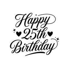 Happy 25th Birthday. Birthday Vector Design Isolated on White Background