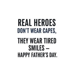 Obraz premium Happy Father’s Day Message – “Real Heroes Don’t Wear Capes” | Clean White Background Quote Design