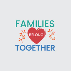 Families Belong Together text vector image.