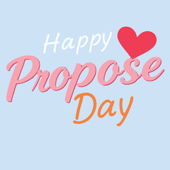 Happy propose day. Valentine's typography vector art.
