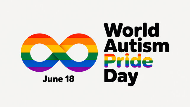 Graphic design, banner for Autistic Pride Day, June 18 with rainbow infinity symbol on light background and text “ World Autism Pride Day, June 18”. Symbol of acceptance, inclusion and neurodiversity