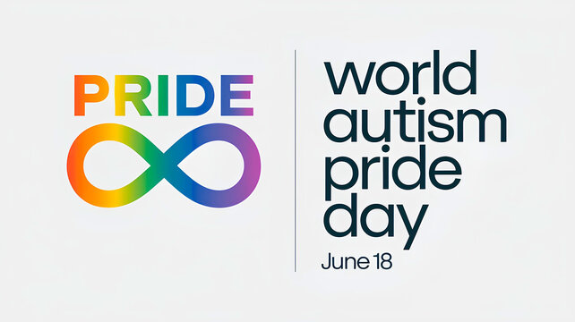 Graphic design, banner for Autistic Pride Day, June 18 with rainbow infinity symbol on light background and text “ World Autism Pride Day, June 18”. Symbol of acceptance, inclusion and neurodiversity