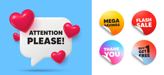 Attention please speech bubble, sticker tags. Get free, Flash sale stickers. Attention please tag. Special offer sign. Important information symbol. Thank you tag. 3d hearts chat bubble. Vector