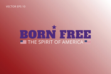 Fototapeta premium Born Free with Bold Purple Text and Patriotic Background