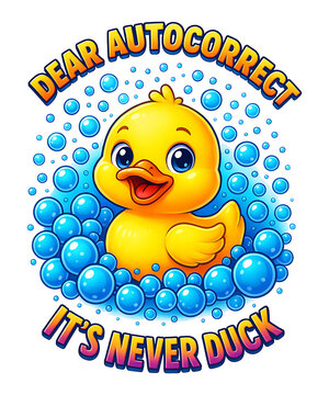 Dear autocorrect it&rsquo;s never duck