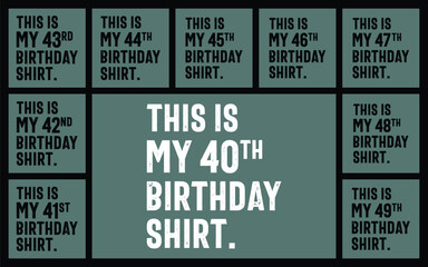 This is my 40th birthday shirt