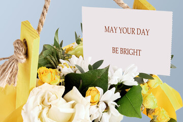 The conceptual phrase MAY YOUR DAY BE BRIGHT