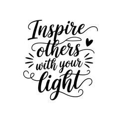 Inspire Others With Your Light. Positive Quote Vector Design Isolated on White Background