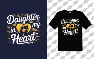 Daughter in my heart T shirt modern and trendy typography T-shirt designs, T-shirt design with typography, Famous quotes t-shirt design, apparel and clothing, White And Yellow