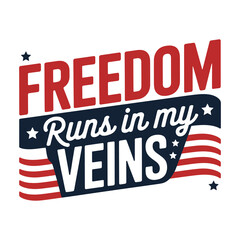 Patriotic freedom runs in my veins graphic