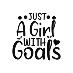 Motivational Quote Just A Girl With Goals Empowerment Design
