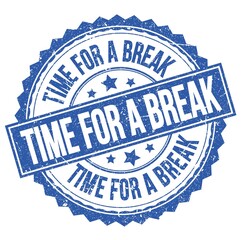 TIME FOR A BREAK text on blue round stamp sign