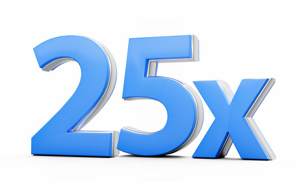 Blue 25x Twenty Five x Or 25 Times For Advertising And Dynamic Sales Presentations 3D Illustration