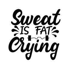 Funny Workout Quote Sweat Is Fat Crying Gym Motivation Typography