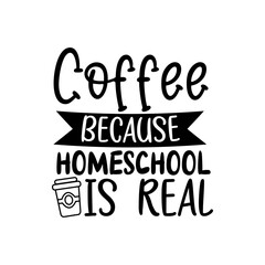 Coffee Quote for Homeschool Moms Funny Homeschool Life Typography